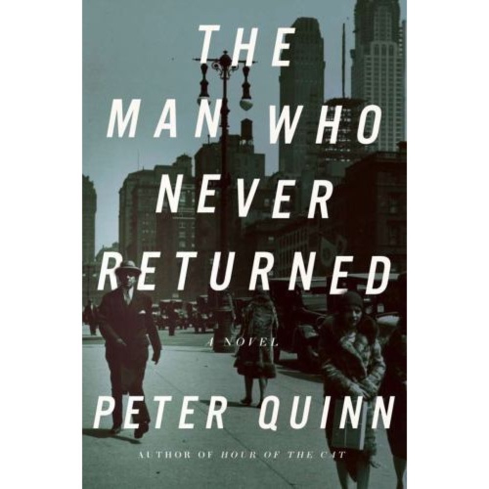 Man Who Never Returned : A Novel by Peter Quinn (2010, Hardcover)